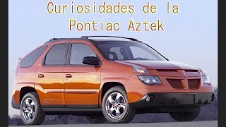 Datos Curiosos de la Pontiac Aztek