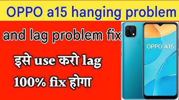 OPPO a15 hanging problem fix/OPPO a15 lag fix/all oppo devices hanging and lag problem fix