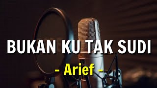 Arief - Bukan Ku Tak Sudi (Lirik Lagu)