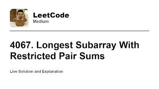 4067. Longest Subarray With Restricted Pair Sums (Leetcode Medium)
