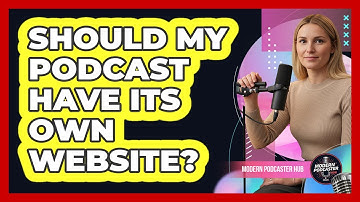 Should My Podcast Have Its Own Website?