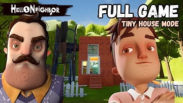 Hello Neighbor MOD: Hello Tiny House - Full Game Walkthrough
