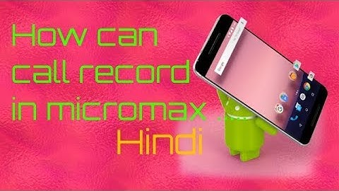 How can call record in micromax ...? Full Details-- [ Hindi/Urdu ]