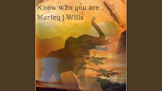 Miniatura del video "Marley J Wills - KNOW WHO YOU ARE"