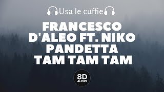 Francesco D'aleo Ft. Niko Pandetta - Tam tam tam (8D Audio)