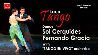 Tango “Loca”. Fernando Gracia and Sol Cerquides with "TANGO EN VIVO" orchestra. Танго "Сумасшедшая".