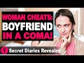 Woman cheats boyfriend in a coma  secretdiariesrevealed