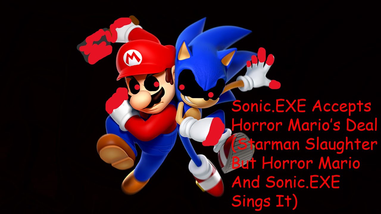 Sonic EXE Accepts Horror Mario's Deal (Starman Slaughter But Horror Mario And Sonic.EXE Sings It)