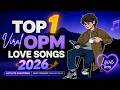 Top 1 Viral OPM Love Songs 2026 Hot Hits Philippines Most Streamed Tagalog Songs 
