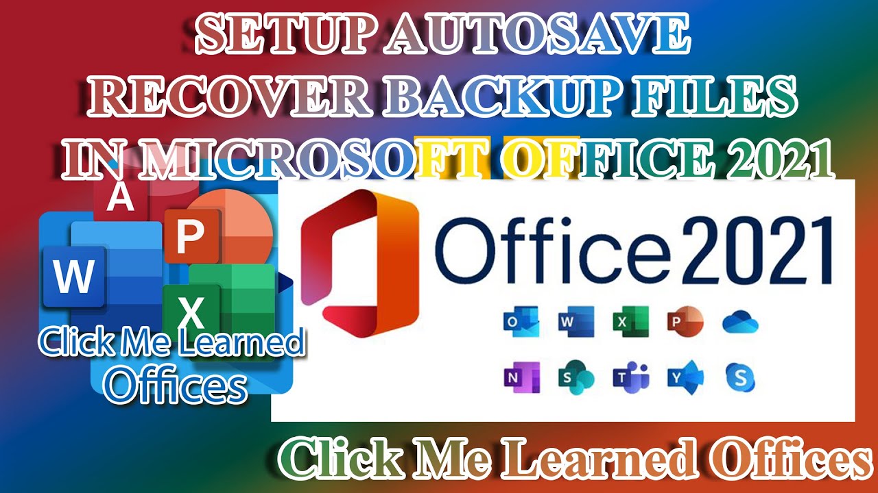 #03-Setup AutoSave Recover Backup Files in Microsoft Office 2021 | Clickmelearnedoffices
