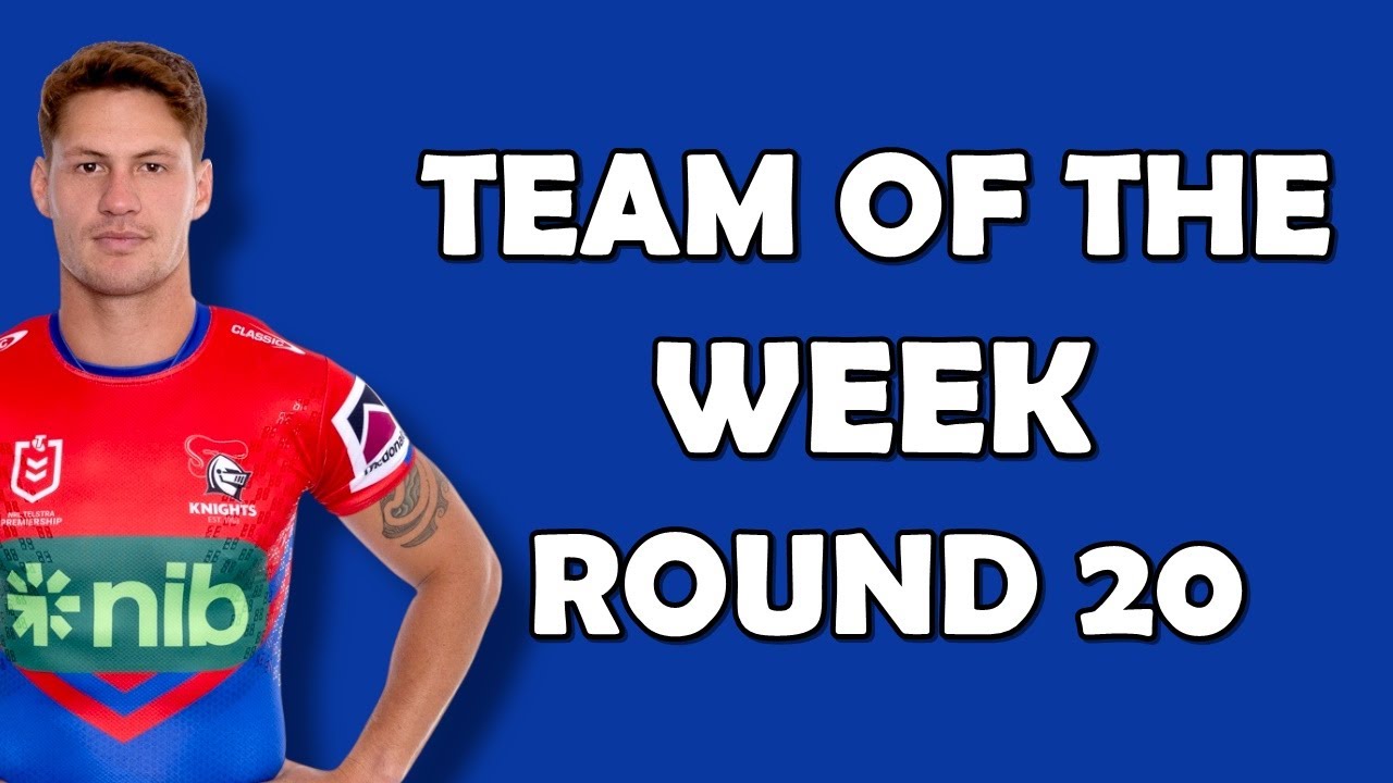 Team of the Week Round 20 NRL 2023