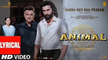 ANIMAL:Nanna Nuv Naa Pranam (Lyrical) | Ranbir K, Anil K | Sandeep V | Sonu Nigam | Bhushan K