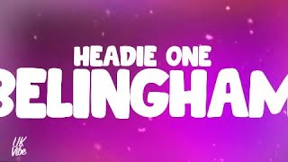 Headie One - Bellingham Lyrics I Aint Jude, But I Bet You Im Bellin Him