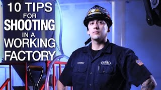 10 Tips for Shooting in a Working Factory - Photo & Video Tutorial