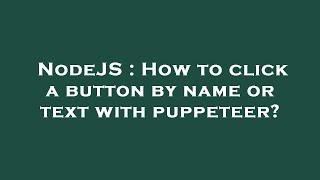 NodeJS : How to click a button by name or text with puppeteer?