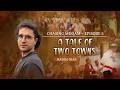 Chasing Muqam – Episode 5: A Tale of Two Towns