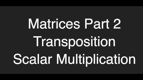 Matrix Transposition, Scalar multiplication ProgrammingTIL #164 3D Math 8 tutorial video screencast