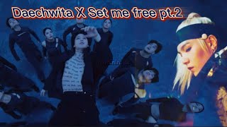 Daechwita X Set me free pt.2 || { FMV }