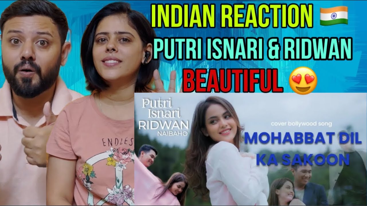 INDIAN REACTS Mohabbat Dil Ka Sakoon Hai Aitbaar - Indian Cover By Putri Isnari & Ridwan Naibaho |