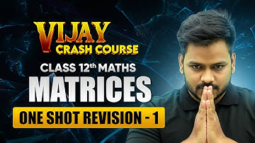Matrices - One Shot Revision (Part 1) | Class 12 Maths Chapter 3 | Vijay Crash Course 2024-25 #live
