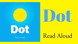 Dot - Read Aloud | Patricia Intriago