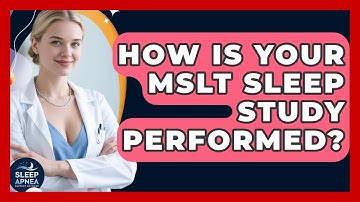 How Is Your MSLT Sleep Study Performed? - Sleep Apnea Support Network