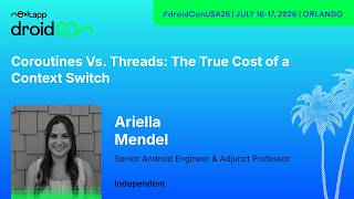 Coroutines vs. Threads: The True Cost of a Context Switch - Ariella Mendel | droidcon USA 2026