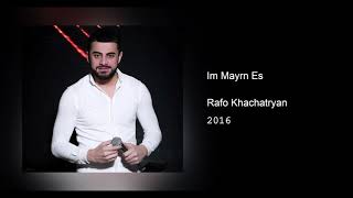 Rafo Khachatryan - Im Mayrn Es