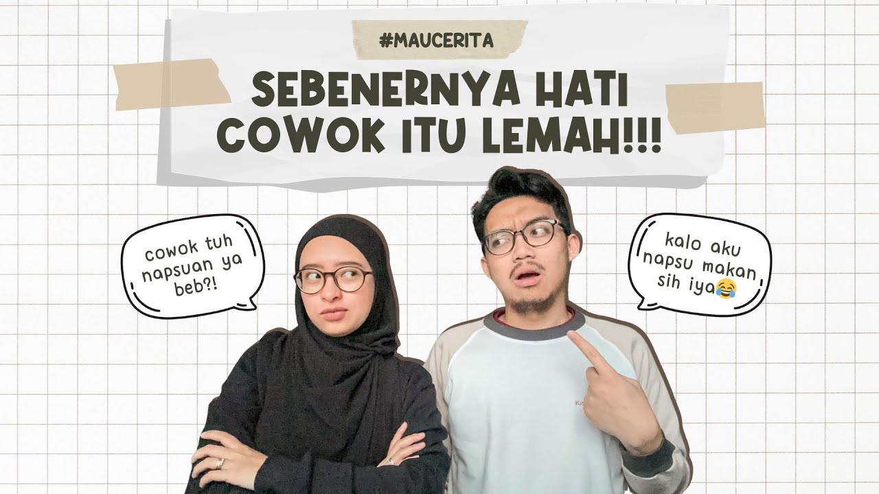 #MAUCERITA - BONGKAR ISI HATI LAKI-LAKI PART 1
