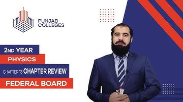 PGC lectures-Inter Part 2-Federal Board-Physics-Chapter 13- Chapter Review