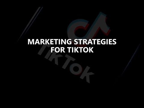 Learn TikTok Marketing - Chapter 5 : Marketing Strategies For TikTok