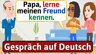 Deutsch lernen mit Dialogen (der Freund meiner Tochter) Gespräch auf Deutsch - LEARN GERMAN