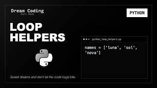 Python Loop Helpers | Python Syntax to Fall Asleep To