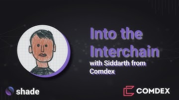 CMST, Comdex, Siddarth - Into The Interchain w/Shade Protocol