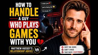 How To Handle A Guy Who Plays Games With You | Matthew Hussey's Relationship Advice