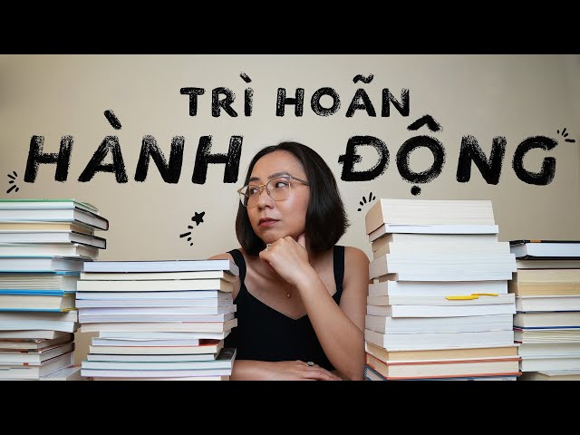 Tại sao TRÌ HOÃN hành động? 🐌 class=