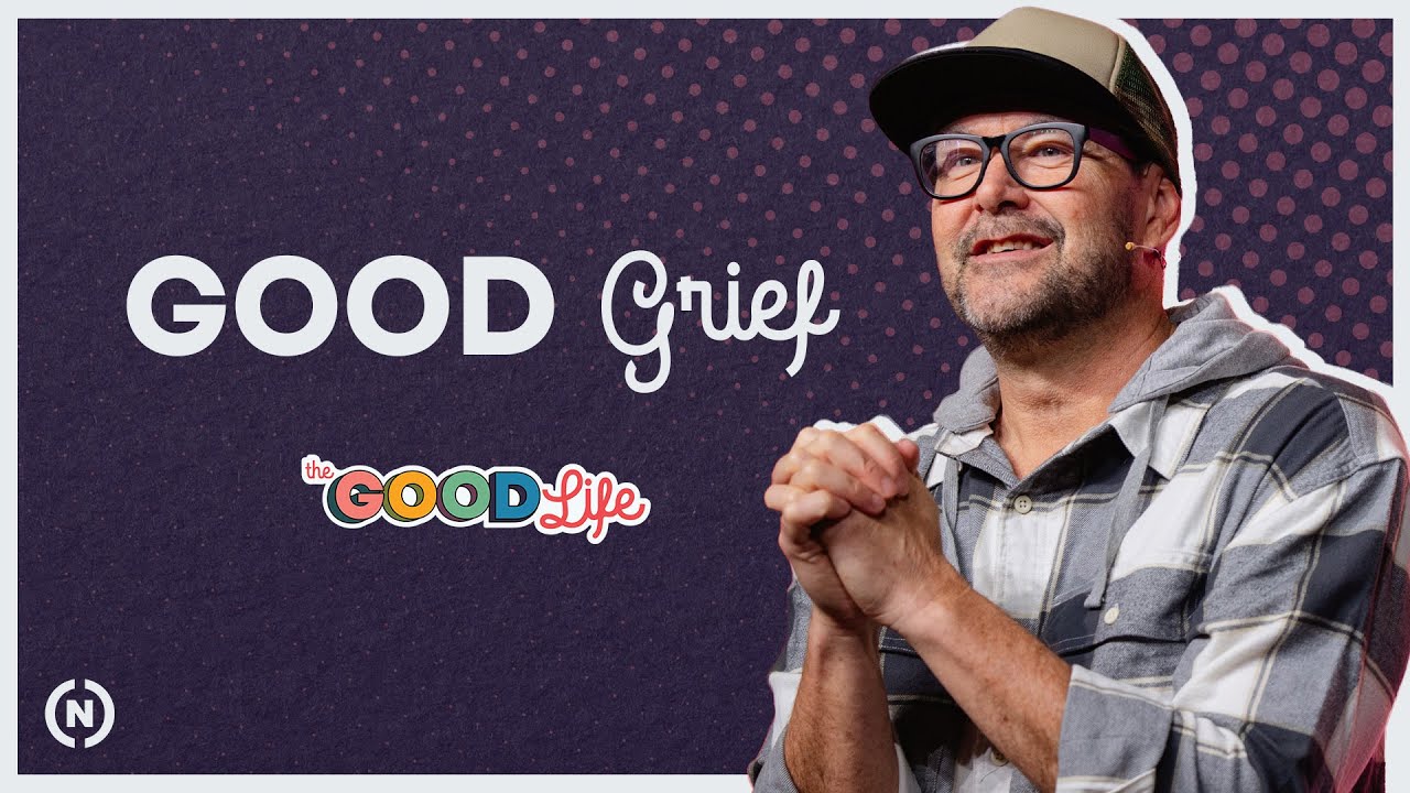The Good Life: Good Grief - Mark Batterson
