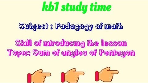 skill of introducing the lesson/topic: Sum of angles of Pentagon