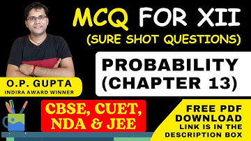 Class 12 Maths MCQs | Chapter 13 Probability | Important MCQs for CBSE 2025 by O.P. GUPTA | CUET