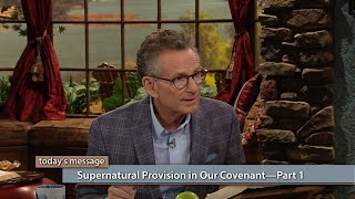 Supernatural Provision In Our Covenant—Part 1