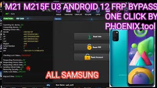 M21 M215F U3 ANDROID 12 FRP BYPASS ONE CLICK all samsung PHOENIX tool