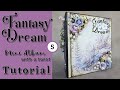 Tutorial 5 Fantasy Dream  Mini Album with a twist ( using my own paper collection Fantasy Dream )