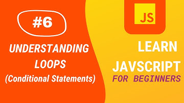 JavaScript Tutorial |#6 Understanding Loops (Conditional Statements) in JavaScript| Aditya Burgula