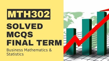 MTH302 Final Term Past Paper[Solved MCQs]