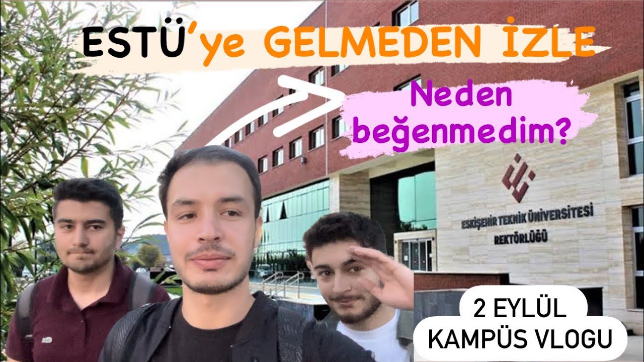 ESKİŞEHİR TEKNİK ÜNİVERSİTESİ TANITIM VLOGU I ESTÜ Nasıl Bir Yer ?