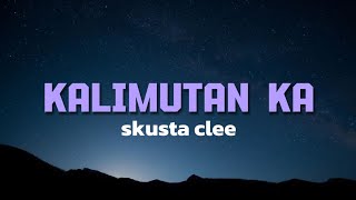 Skusta Clee Kalimutan Ka s