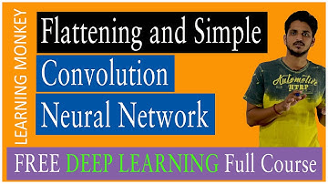 Flattening and Simple Convolution Neural Network || Lesson 36 || Deep Learning || Learning Monkey ||