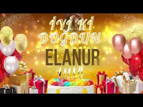 ELANUR - Doğum Günün Kutlu Olsun Elanur