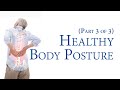 Healthy Body Posture - A Rolling Stone Gathers No Moss (Part 3 of 3 )