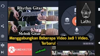 Cara Menggabungkan 2 Video Jadi 1 Video | Toturial KineMaster Terbaru